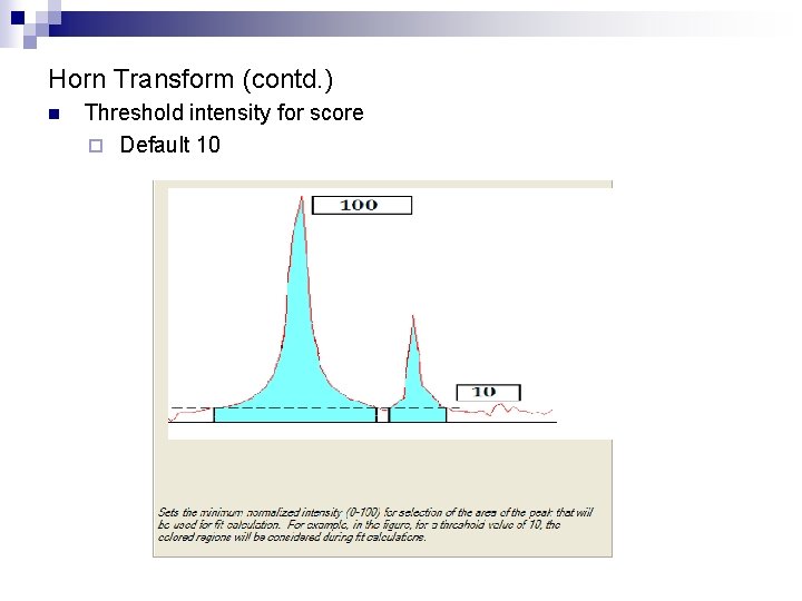 Horn Transform (contd. ) n Threshold intensity for score ¨ Default 10 