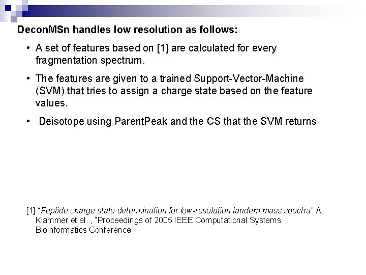 Decon. MSn handles low resolution as follows: • A set of features based on
