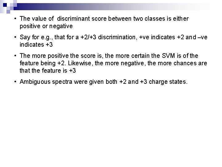  • The value of discriminant score between two classes is either positive or