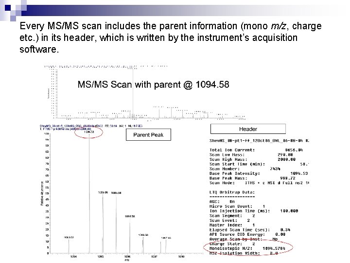 Every MS/MS scan includes the parent information (mono m/z, charge etc. ) in its