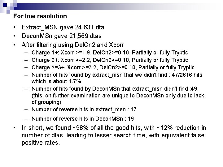 For low resolution • Extract_MSN gave 24, 631 dta • Decon. MSn gave 21,