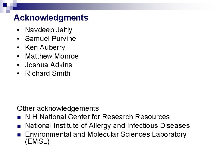 Acknowledgments • • • Navdeep Jaitly Samuel Purvine Ken Auberry Matthew Monroe Joshua Adkins