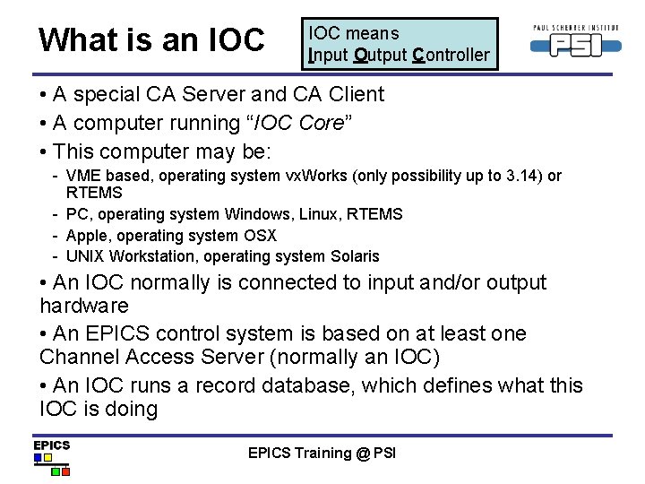What is an IOC means Input Output Controller • A special CA Server and