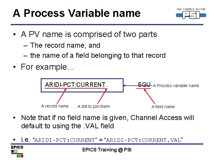 A Process Variable name • A PV name is comprised of two parts –