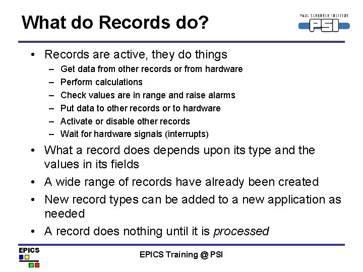 What do Records do? • Records are active, they do things – – –