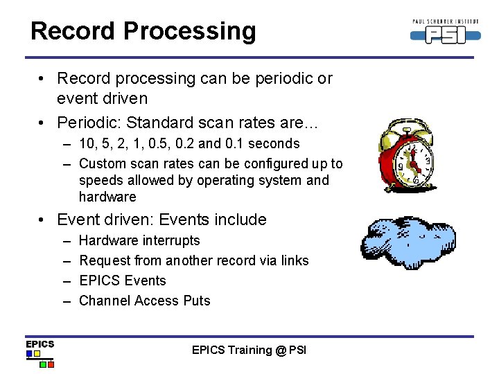 Record Processing • Record processing can be periodic or event driven • Periodic: Standard