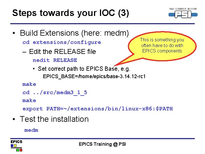 Steps towards your IOC (3) • Build Extensions (here: medm) cd extensions/configure – Edit