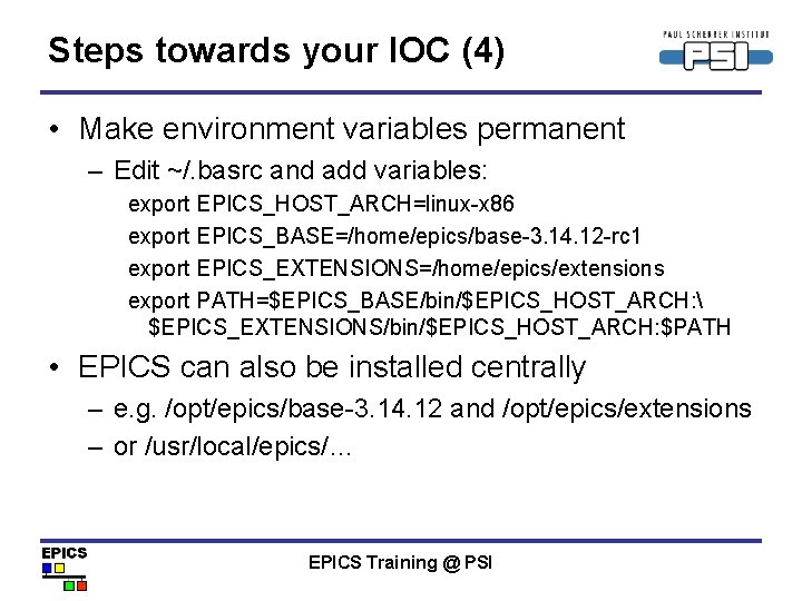 Steps towards your IOC (4) • Make environment variables permanent – Edit ~/. basrc