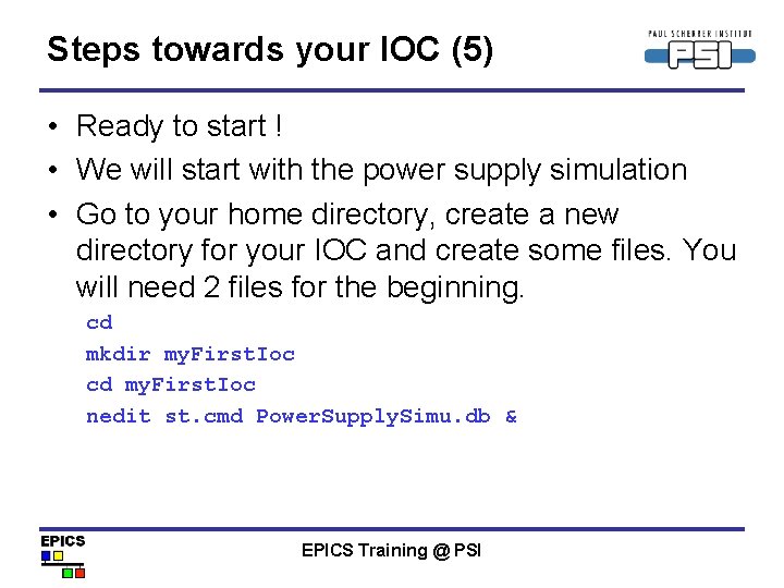 Steps towards your IOC (5) • Ready to start ! • We will start