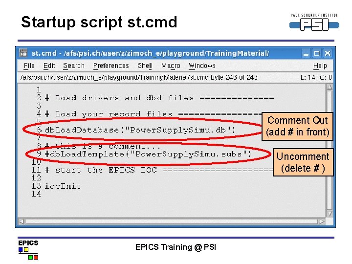 Startup script st. cmd Comment Out (add # in front) Uncomment (delete # )