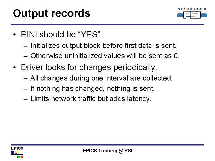 Output records • PINI should be “YES”. – Initializes output block before first data