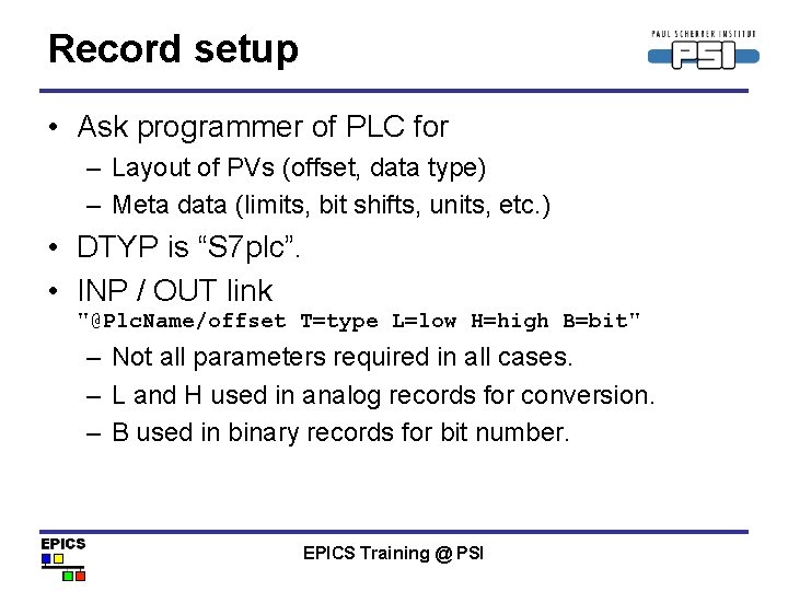 Record setup • Ask programmer of PLC for – Layout of PVs (offset, data