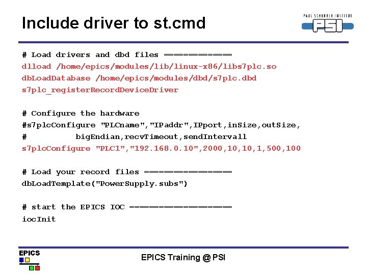 Include driver to st. cmd # Load drivers and dbd files ======= dlload /home/epics/modules/lib/linux-x