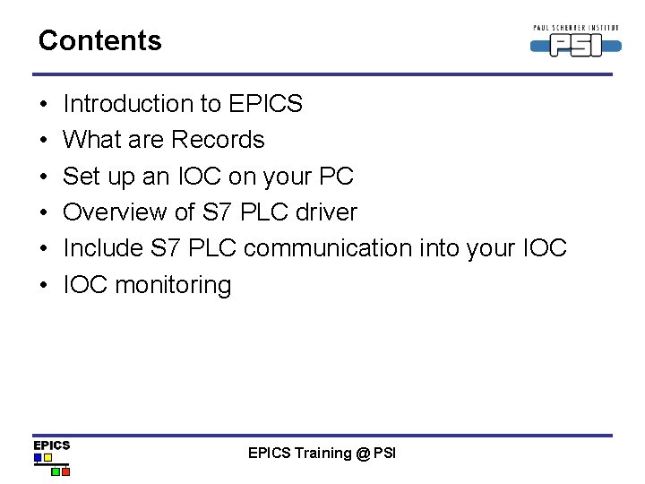 Contents • • • Introduction to EPICS What are Records Set up an IOC