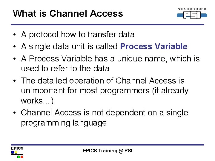 What is Channel Access • A protocol how to transfer data • A single