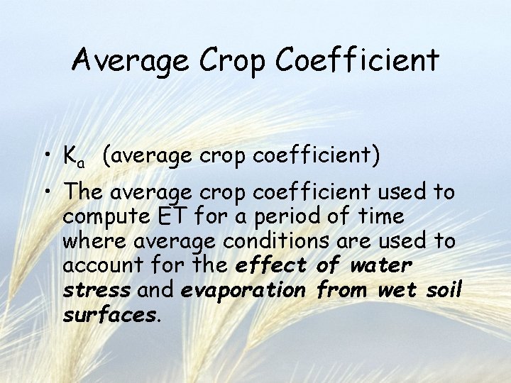 Average Crop Coefficient • Ka (average crop coefficient) • The average crop coefficient used