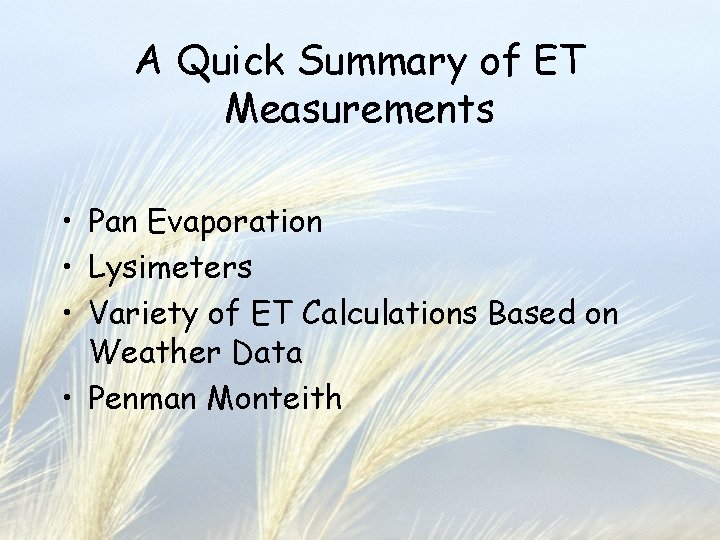 A Quick Summary of ET Measurements • Pan Evaporation • Lysimeters • Variety of