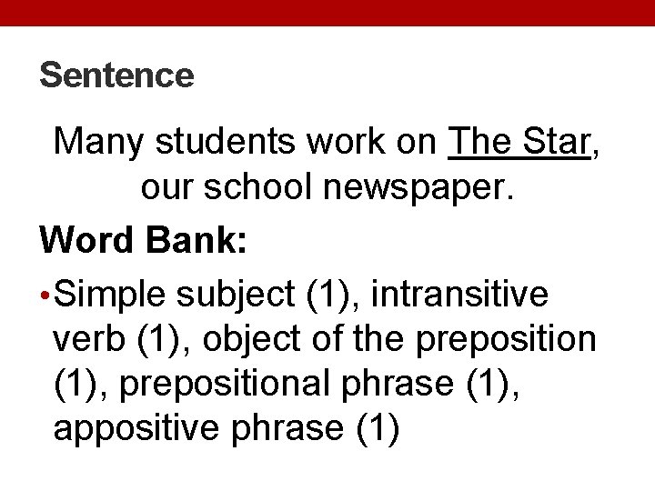Sentence Many students work on The Star, our school newspaper. Word Bank: • Simple