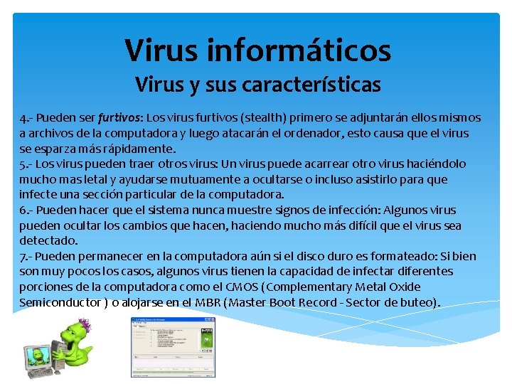 Virus informáticos Virus y sus características 4. - Pueden ser furtivos: Los virus furtivos