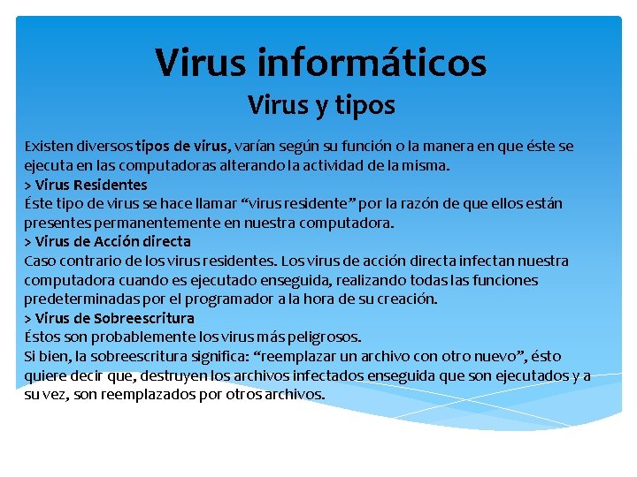 Virus informáticos Virus y tipos Existen diversos tipos de virus, varían según su función