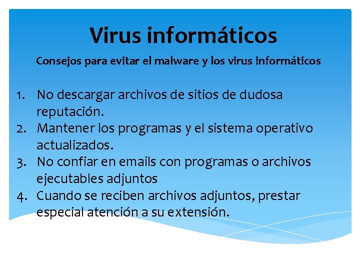 Virus informáticos Consejos para evitar el malware y los virus informáticos 1. No descargar