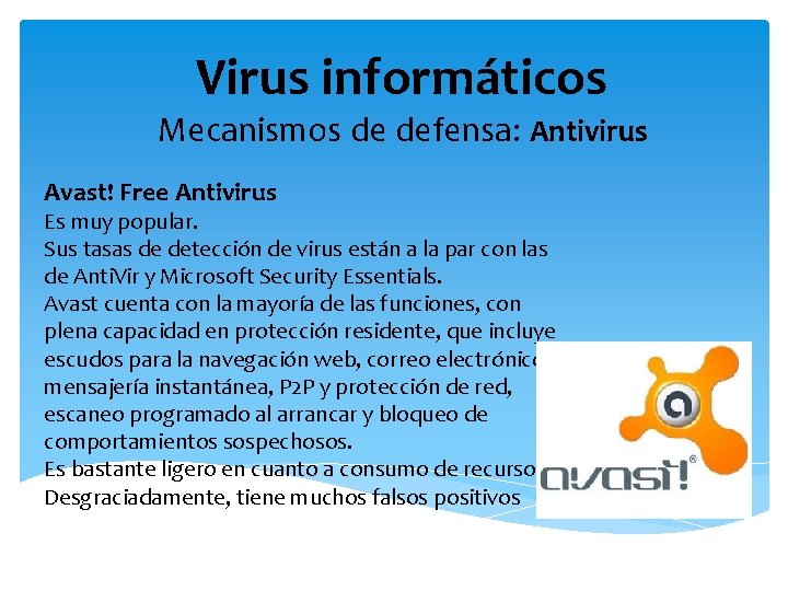 Virus informáticos Mecanismos de defensa: Antivirus Avast! Free Antivirus Es muy popular. Sus tasas