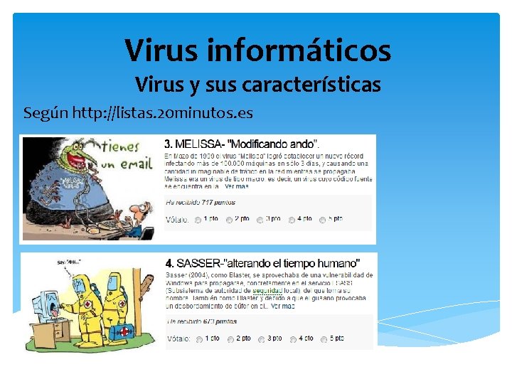 Virus informáticos Virus y sus características Según http: //listas. 20 minutos. es 