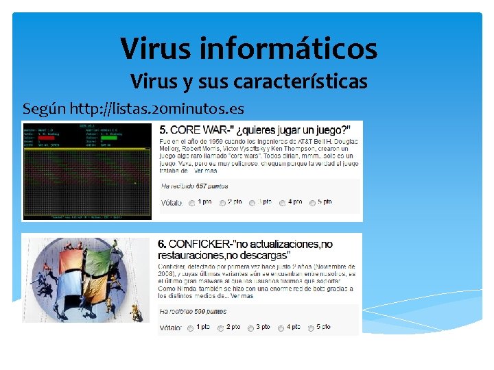 Virus informáticos Virus y sus características Según http: //listas. 20 minutos. es 
