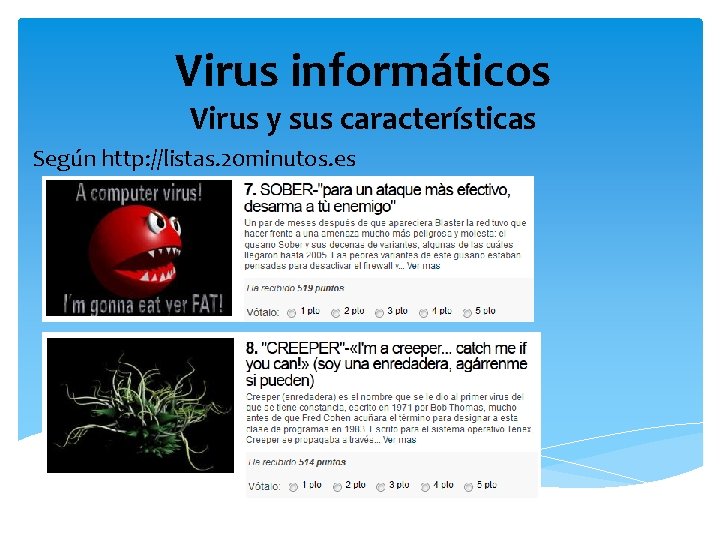 Virus informáticos Virus y sus características Según http: //listas. 20 minutos. es 