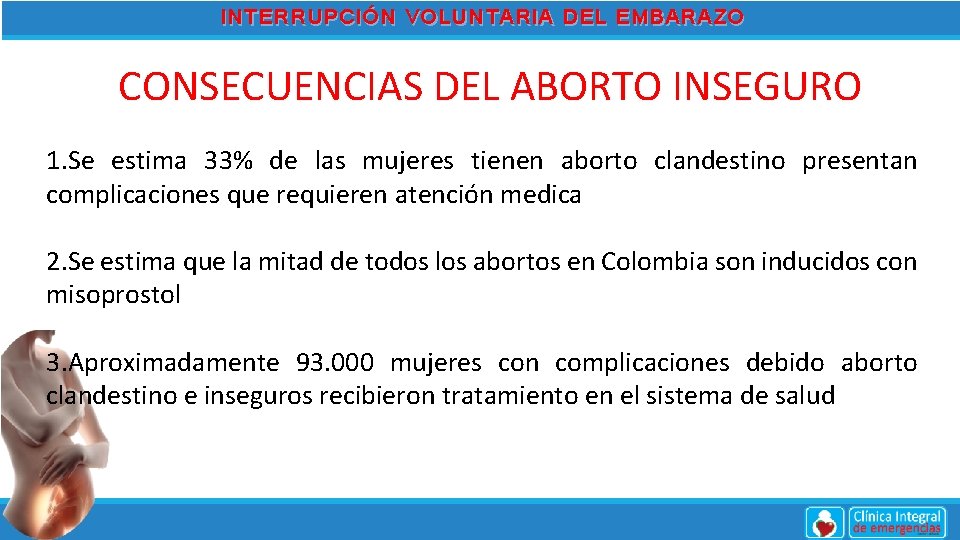 INTERRUPCIÓN VOLUNTARIA DEL EMBARAZO CONSECUENCIAS DEL ABORTO INSEGURO 1. Se estima 33% de las