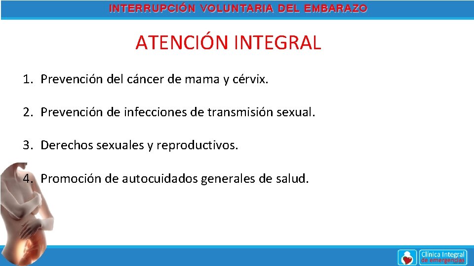 INTERRUPCIÓN VOLUNTARIA DEL EMBARAZO ATENCIÓN INTEGRAL 1. Prevención del cáncer de mama y cérvix.