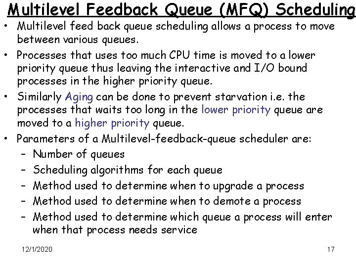 Multilevel Feedback Queue (MFQ) Scheduling • Multilevel feed back queue scheduling allows a process