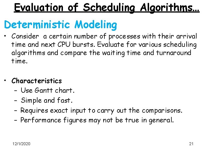 Evaluation of Scheduling Algorithms… Deterministic Modeling • Consider a certain number of processes with