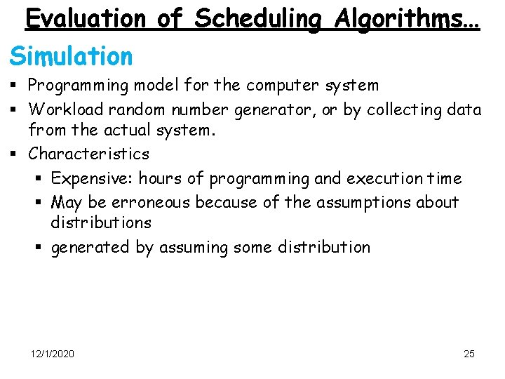 Evaluation of Scheduling Algorithms… Simulation § Programming model for the computer system § Workload