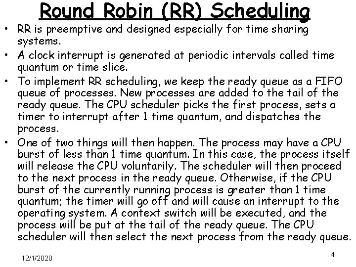 Round Robin (RR) Scheduling • RR is preemptive and designed especially for time sharing