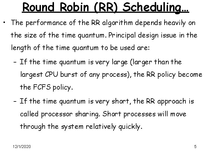 Round Robin (RR) Scheduling… • The performance of the RR algorithm depends heavily on