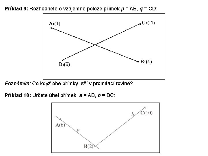 Příklad 9: Rozhodněte o vzájemné poloze přímek p = AB, q = CD: Poznámka: