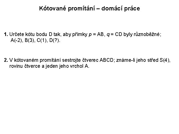 Kótované promítání – domácí práce 1. Určete kótu bodu D tak, aby přímky p