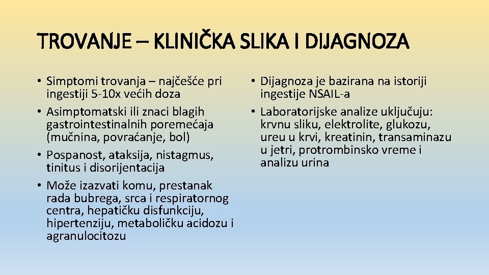 TROVANJE – KLINIČKA SLIKA I DIJAGNOZA • Simptomi trovanja – najčešće pri ingestiji 5