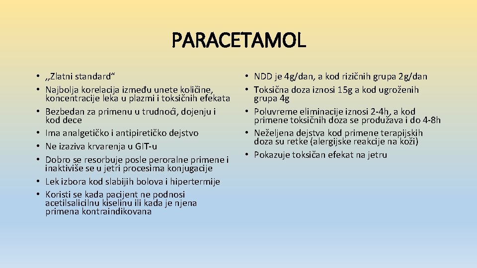PARACETAMOL • ‚‚Zlatni standard“ • Najbolja korelacija između unete količine, koncentracije leka u plazmi