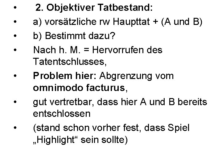  • • 2. Objektiver Tatbestand: a) vorsätzliche rw Haupttat + (A und B)