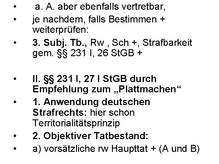  • • a. A. aber ebenfalls vertretbar, je nachdem, falls Bestimmen + weiterprüfen: