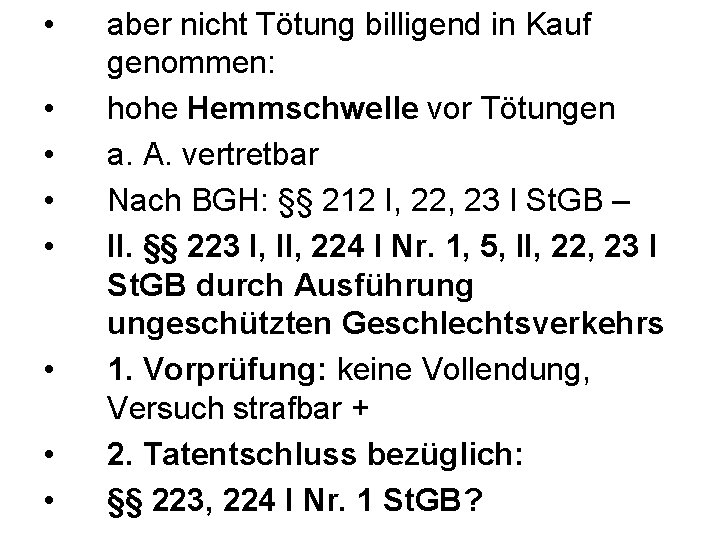  • • aber nicht Tötung billigend in Kauf genommen: hohe Hemmschwelle vor Tötungen