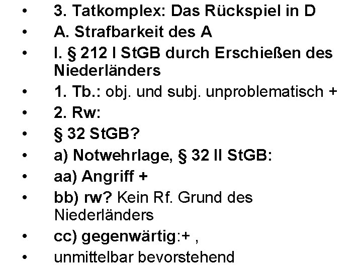  • • • 3. Tatkomplex: Das Rückspiel in D A. Strafbarkeit des A