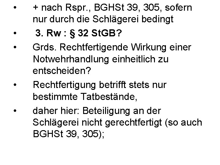  • • • + nach Rspr. , BGHSt 39, 305, sofern nur durch