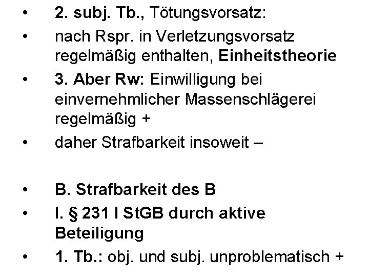  • • 2. subj. Tb. , Tötungsvorsatz: nach Rspr. in Verletzungsvorsatz regelmäßig enthalten,