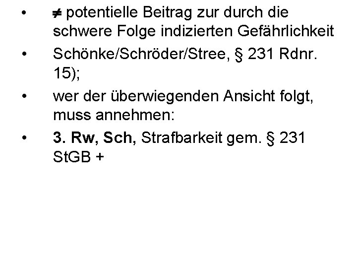  • • ¹ potentielle Beitrag zur durch die schwere Folge indizierten Gefährlichkeit Schönke/Schröder/Stree,