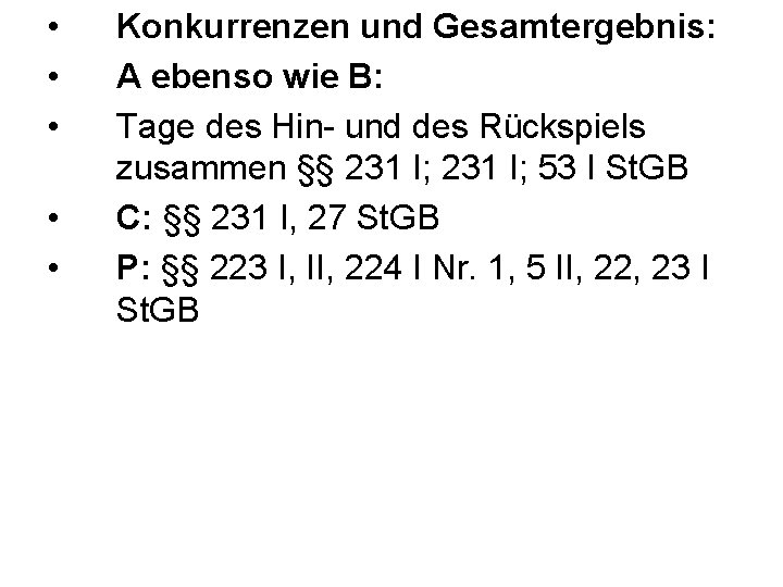  • • • Konkurrenzen und Gesamtergebnis: A ebenso wie B: Tage des Hin-