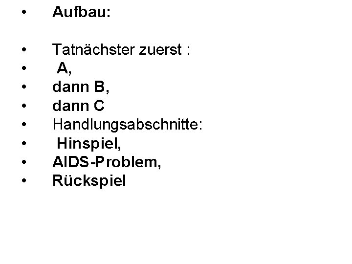  • Aufbau: • • Tatnächster zuerst : A, dann B, dann C Handlungsabschnitte: