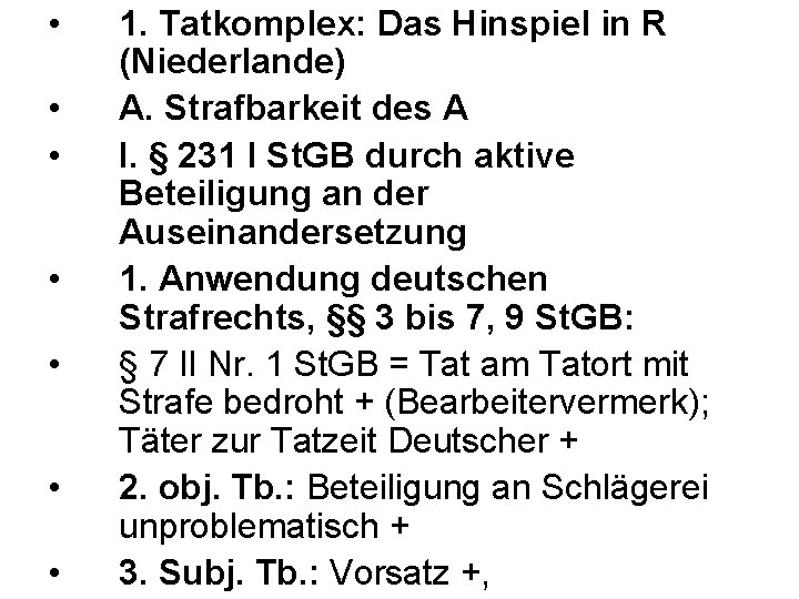  • • 1. Tatkomplex: Das Hinspiel in R (Niederlande) A. Strafbarkeit des A